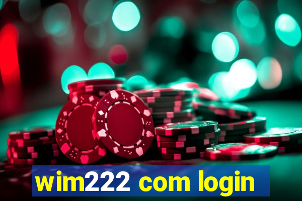 wim222 com login